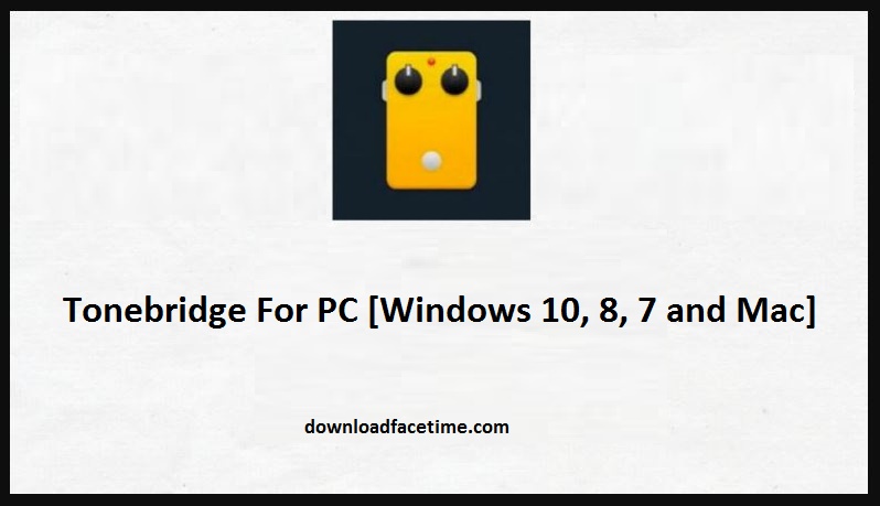 Tonebridge For PC Windows 10, 8, 7
