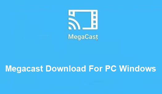 Khoasolla Megacast Bakeng sa PC ea Windows