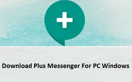 Download Plus Messenger For PC Windows