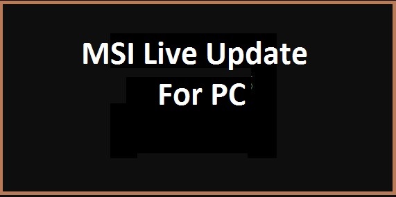 MSI Live Update Download For PC Windows
