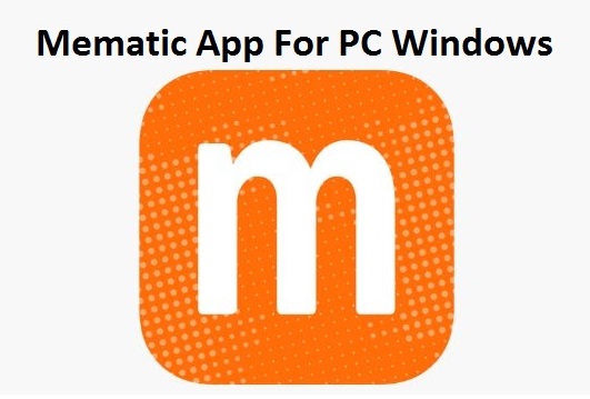 Mematic for PC and window