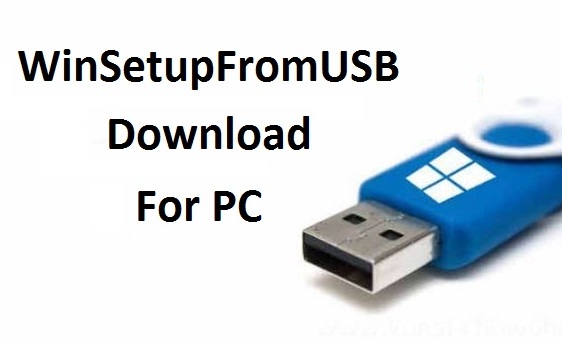 WinSetupFromUSB For PC Windows 7,8,10 Free Download