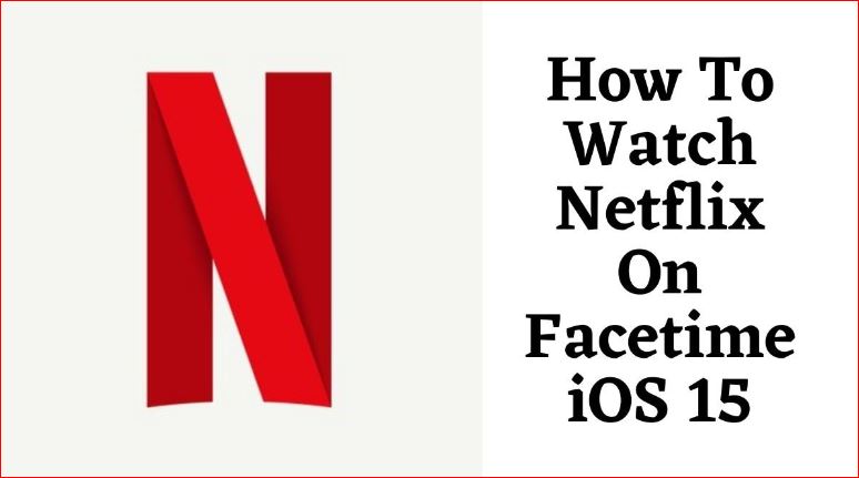how to watch netflix on facetime.